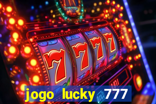 jogo lucky 777 paga mesmo